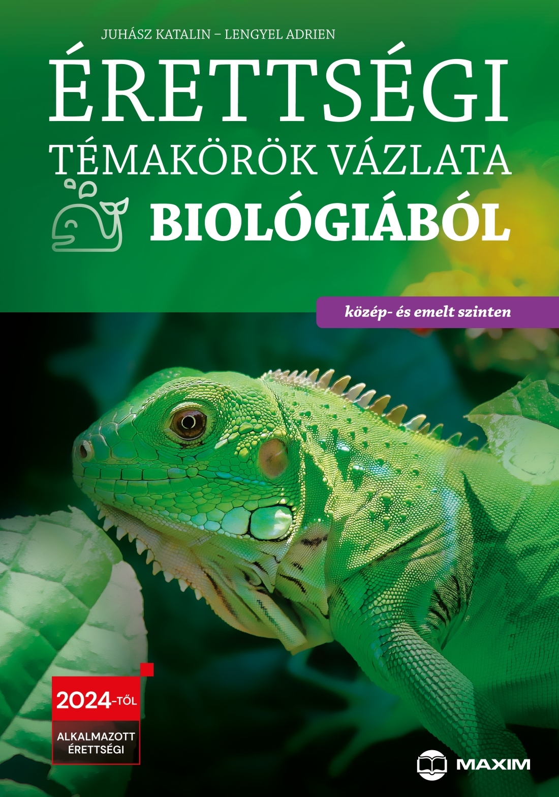 Juhász Katalin, Lengyel Adrien - Érettségi témakörök vázlata biológiából (közép- és emelt szinten) - 2024-től érvényes