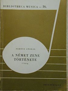 Pernye András - A német zene története 1750-ig [antikvár]