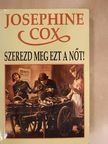 Josephine Cox - Szerezd meg ezt a nőt! [antikvár]