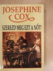 Josephine Cox - Szerezd meg ezt a nőt! [antikvár]
