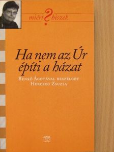 Benkő Ágota - Ha nem az Úr építi a házat [antikvár]