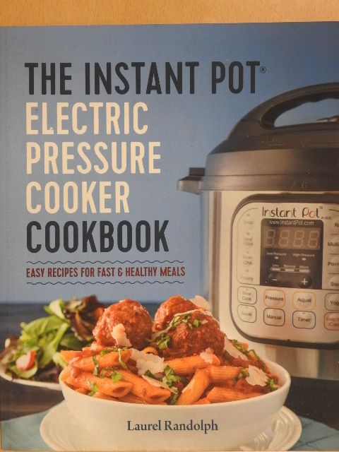 Laurel Randolph - The Instant Pot - Electric Pressure Cooker Cookbook [antikvár]