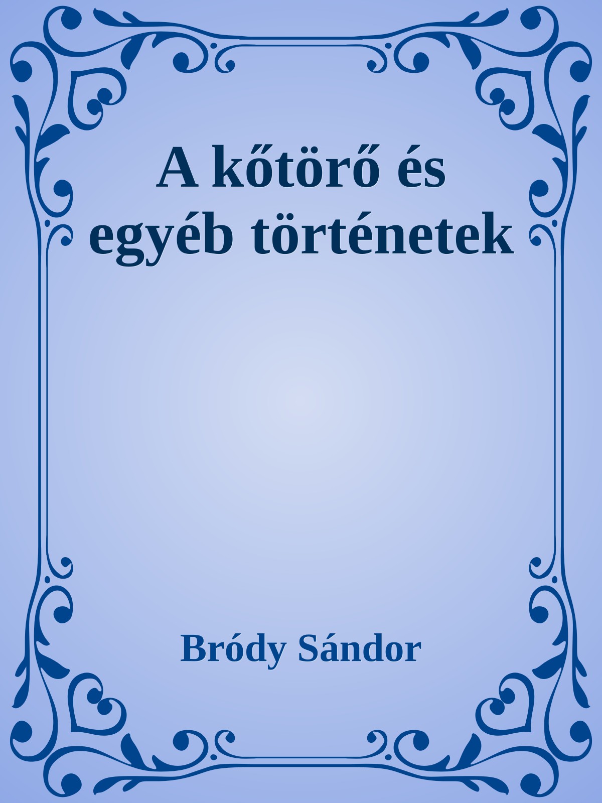 Bródy Sándor - A kőtörő és egyéb történetek [eKönyv: epub, mobi]