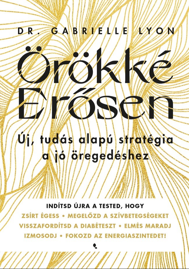 Dr. Gabrielle Lyon - Örökké erősen [eKönyv: epub, mobi]