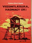 Kadosa (Kiss) Árpád - Viszontlátásra, hadnagy úr! [antikvár]