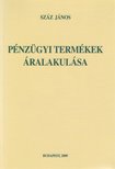 Száz János - Pénzügyi termékek áralakulása [antikvár]