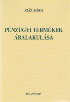 Száz János - Pénzügyi termékek áralakulása [antikvár]