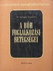 Dr. Somogyi Zsigmond - A bőr foglalkozási betegségei [antikvár]