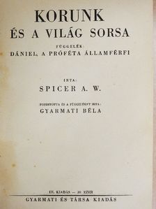 Spicer A. W. - Korunk és a világ sorsa [antikvár]