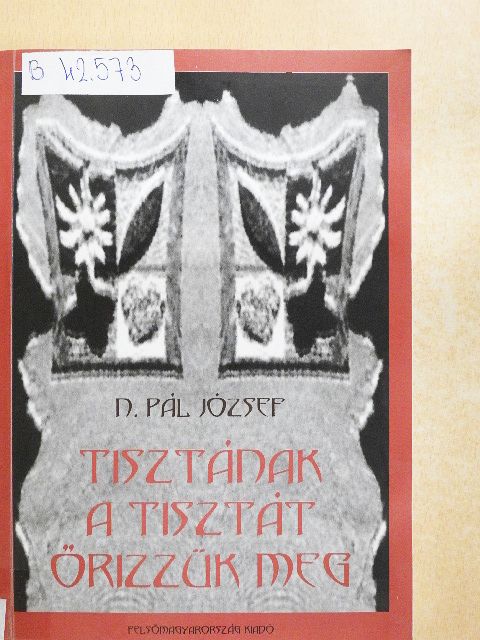 N. Pál József - Tisztának a tisztát őrizzük meg [antikvár]