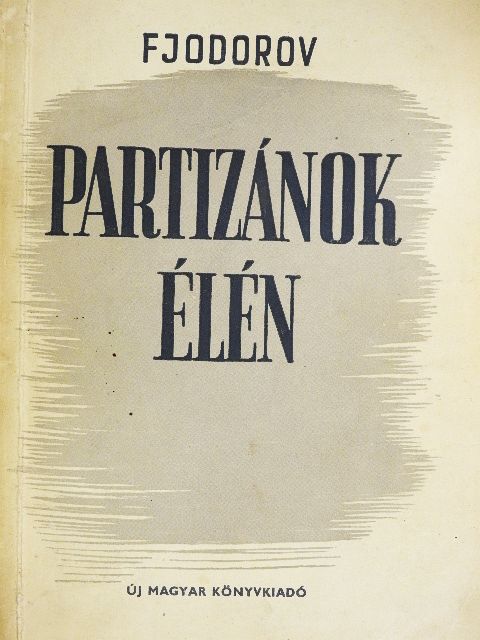 A. Fjodorov - Partizánok élén [antikvár]