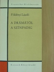 Földényi László - A drámától a színpadig [antikvár]