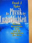 Frank J. Tipler - Die Physik der Unsterblichkeit [antikvár]