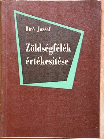 Bíró József - Zöldségfélék értékesítése [antikvár]