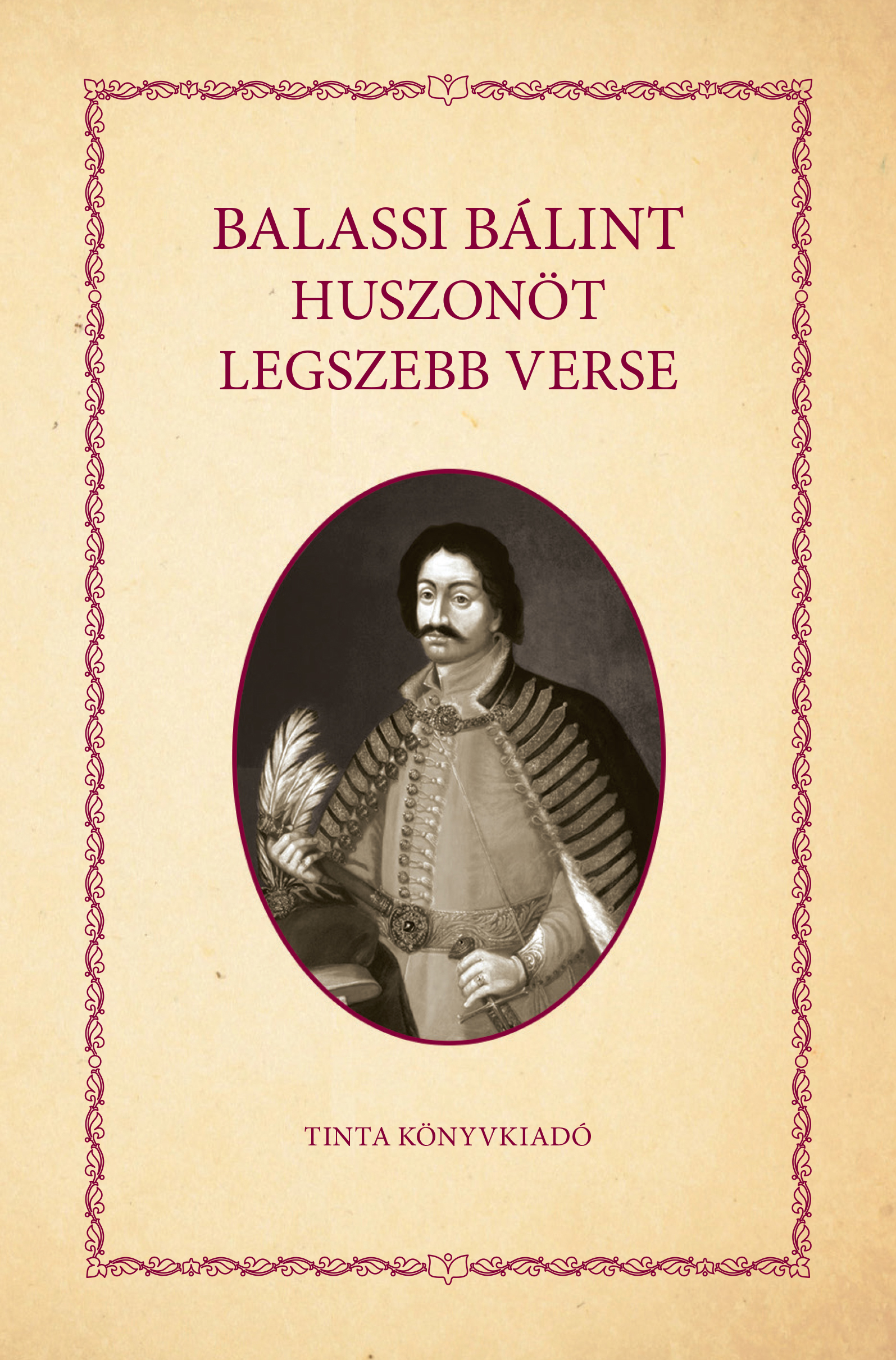 BALASSI BÁLINT - Balassi Bálint huszonöt legszebb verse
