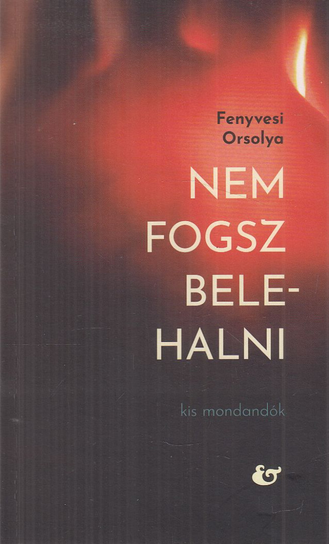 Fenyvesi Orsolya - Nem fogsz belehalni [antikvár]