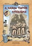REJTŐ JENŐ - KORCSMÁROS PÁL - A három testőr Afrikában