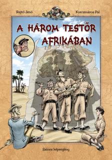 REJTŐ JENŐ - KORCSMÁROS PÁL - A három testőr Afrikában