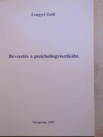 Lengyel Zsolt - Bevezetés a pszicholingvisztikába [antikvár]