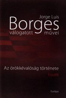 Jorge Luis Borges - Az örökkévalóság története [antikvár]