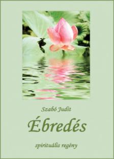 Szabó Judit - Ébredés - Spirituális regény [antikvár]