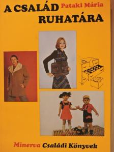 Pataki Mária - A család ruhatára [antikvár]