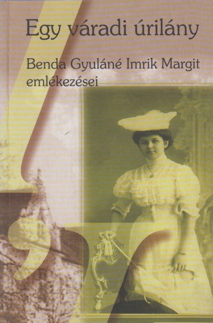 Benda Gyuláné Imrik Margit - Egy váradi úrilány [antikvár]