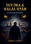 Zvelihár J. Szabolcs - Egy óra a halál után