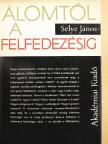 Selye János - Álomtól a felfedezésig [antikvár]