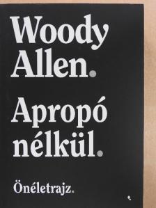 Woody Allen - Apropó nélkül [antikvár]