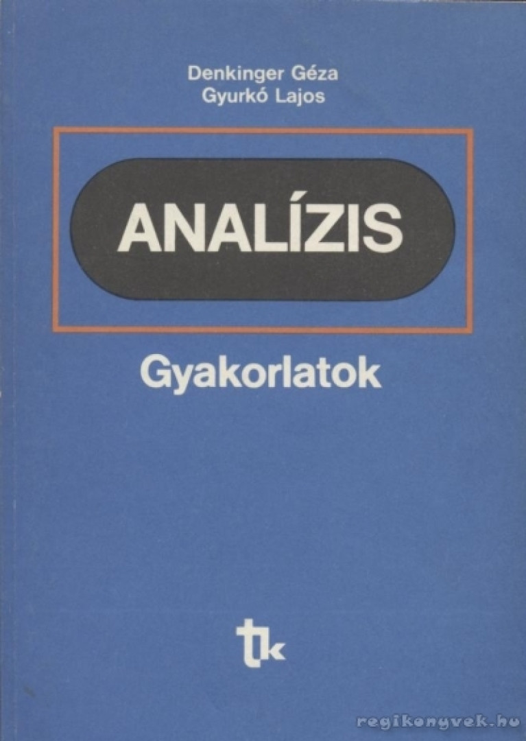 DENKINGER GÉZA, GYURKÓ LAJOS - Analízis gyakorlatok [antikvár]
