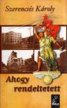 SZERENCSÉS KÁROLY - Ahogy rendeltetett [antikvár]