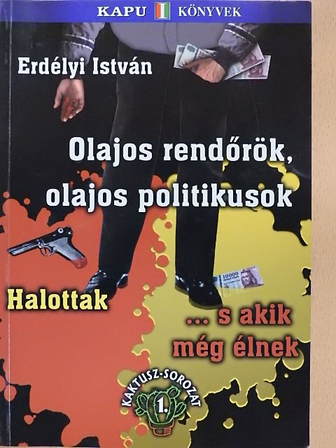 Erdélyi István - Olajos rendőrök, olajos politikusok, halottak... s akik még élnek [antikvár]