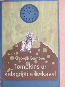 George Gamow - Tompkins úr kalandjai a fizikával [antikvár]