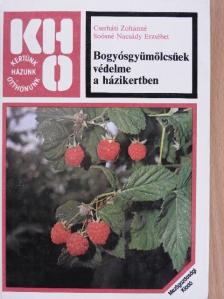 Cserháti Zoltánné - Bogyósgyümölcsűek védelme a házikertben [antikvár]