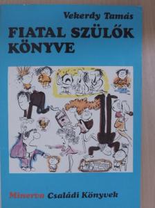 Vekerdy Tamás - Fiatal szülők könyve [antikvár]