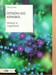 Villányi Attila - Ötösöm lesz kémiából - Példatár és megoldások [antikvár]