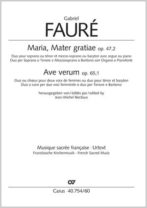 FAURÉ , GABRIEL - MARIA, MATER GRATIAE OP.47,2 & AVE VERUM OP.65,1 POUR DUO OU CHOEUR