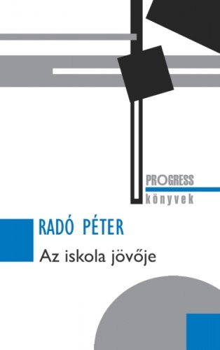 RADÓ PÉTER - Az iskola jövője [eKönyv: epub, mobi]