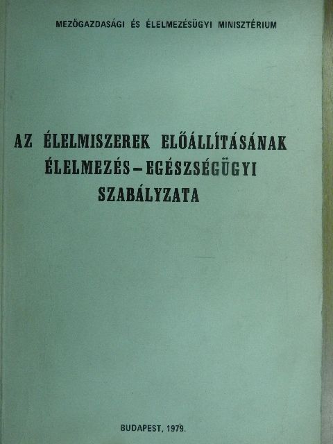 Az élelmiszerek előállításának élelmezés-egészségügyi szabályzata [antikvár]