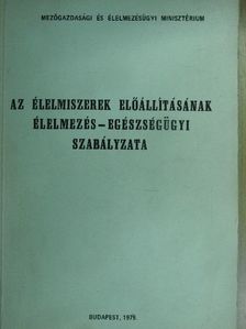 Az élelmiszerek előállításának élelmezés-egészségügyi szabályzata [antikvár]