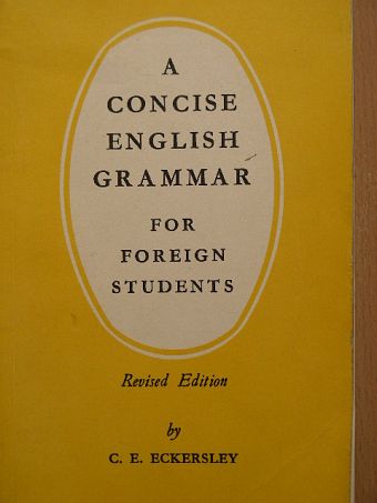 C. E. Eckersley - A Concise English Grammar for Foreign Students [antikvár]