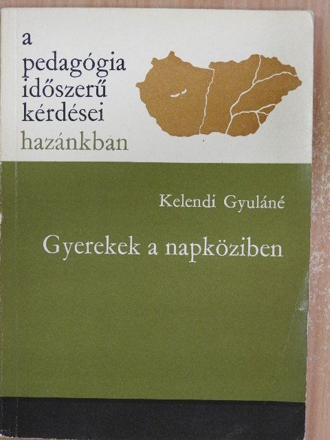 Kelendi Gyuláné - Gyerekek a napköziben [antikvár]
