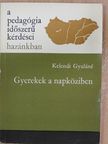 Kelendi Gyuláné - Gyerekek a napköziben [antikvár]