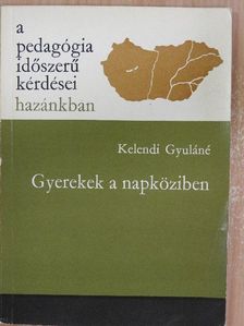 Kelendi Gyuláné - Gyerekek a napköziben [antikvár]
