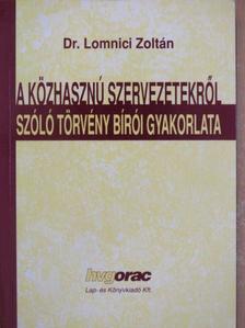 Dr. Lomnici Zoltán - A közhasznú szervezetekről szóló törvény bírói gyakorlata [antikvár]