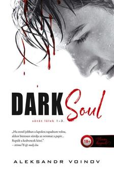 Aleksandr Voinov - Dark Soul - Sötét lélek (Sötét lélek 1-2-3.)