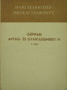 Bede István - Gépipari anyag- és gyártásismeret IV/2. [antikvár]