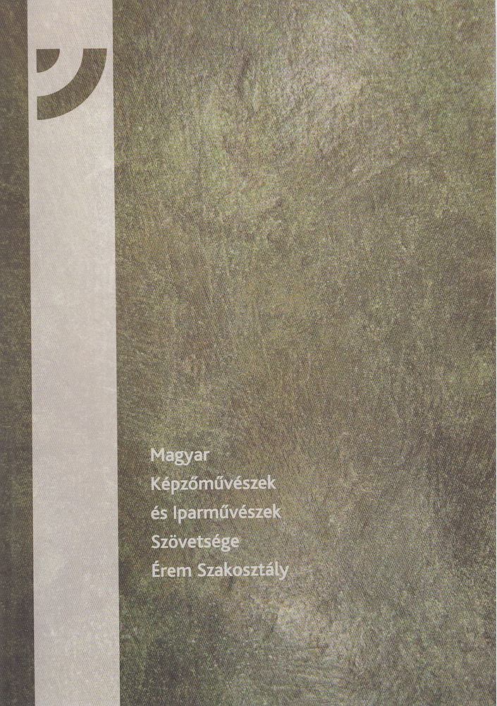 ifj. Szlávics László - Magyar Képzőművészek és Iparművészek Szövetsége -Érem Szakosztály 2006. [antikvár]
