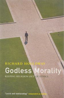 RICHARD HOLLOWAY - Godless Morality [antikvár]